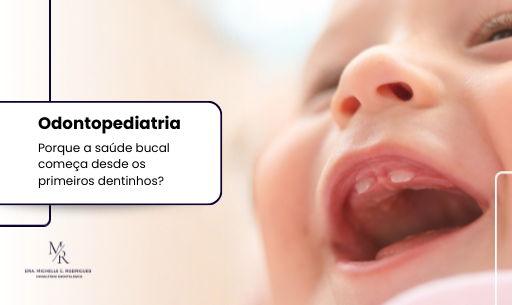 Porque a saúde bucal começa desde os primeiros dentinhos?